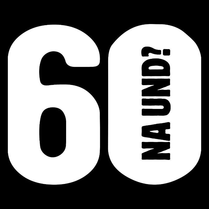 60 So what? Not so bad - birthday