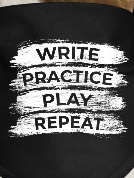 Writing, practicing, playing, repeating