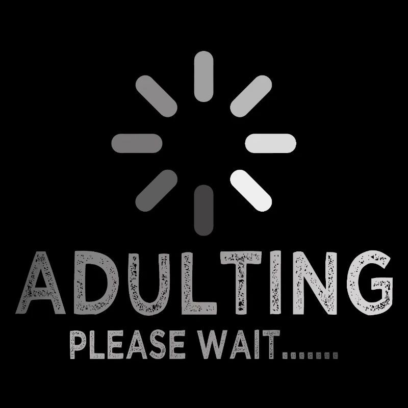 Adulting Loading Please Wait Funny Sarcastic