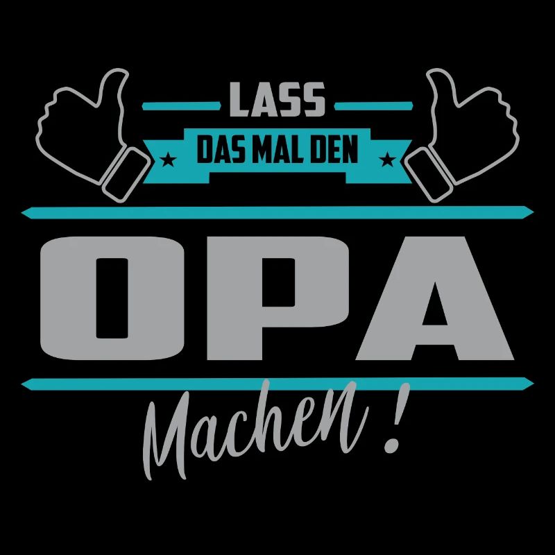 Lass das mal den Opa machen