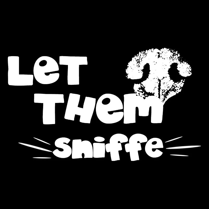 TShirt Let them Sniffe