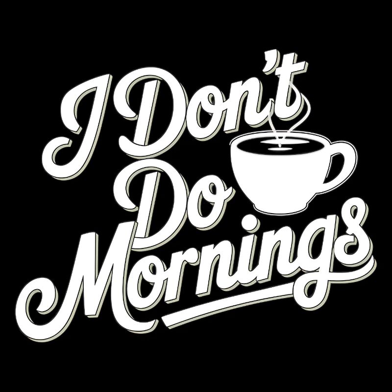 Dont Do Mornings Coffee Tee