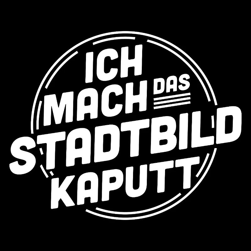 Ich mach das Stadtbild kaputt – Statement