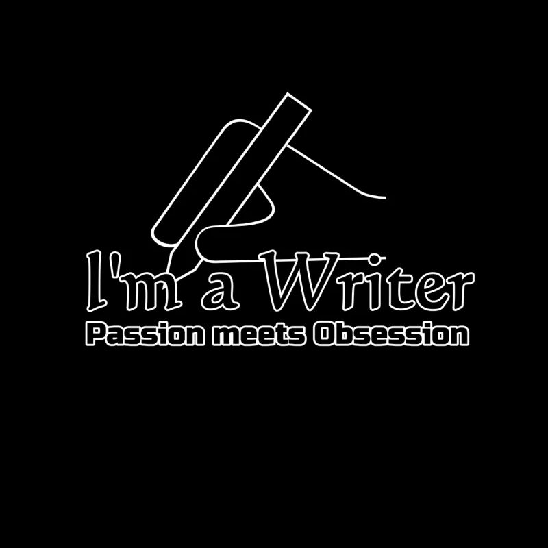 I'm a Writer - Passion meets Obsession