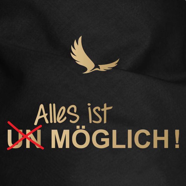 ALLES IST MÖGLICH!