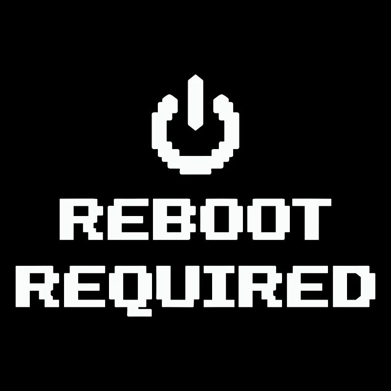 REBOOT REQUIRED Restart Required