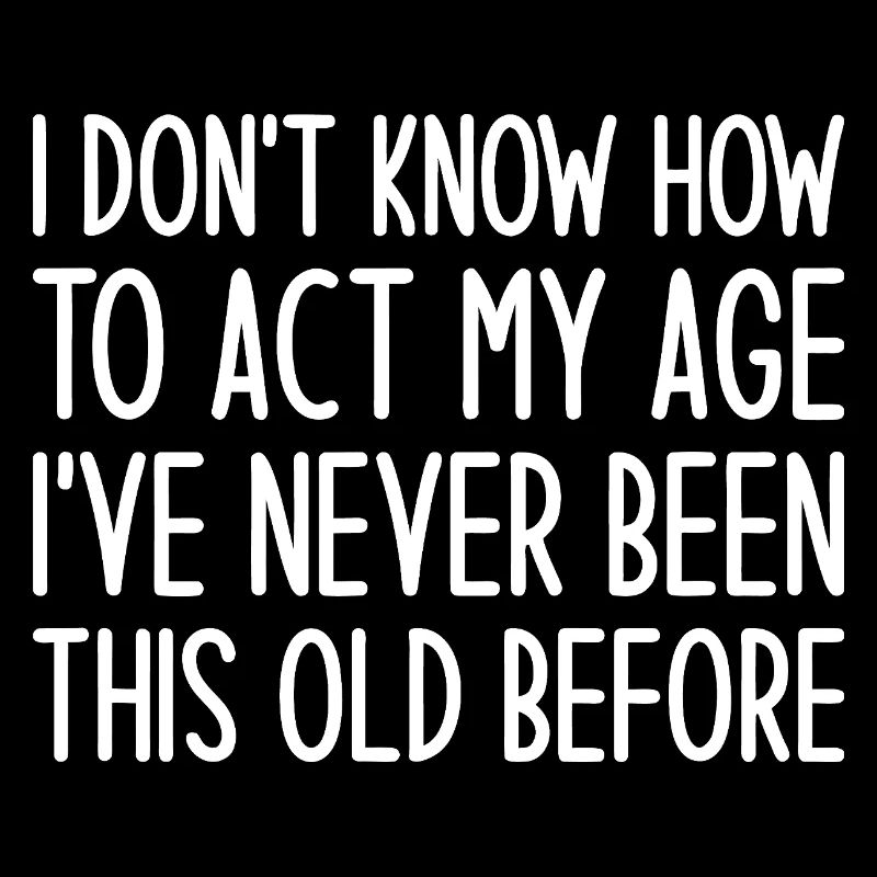 Never Been This Old Before Tee