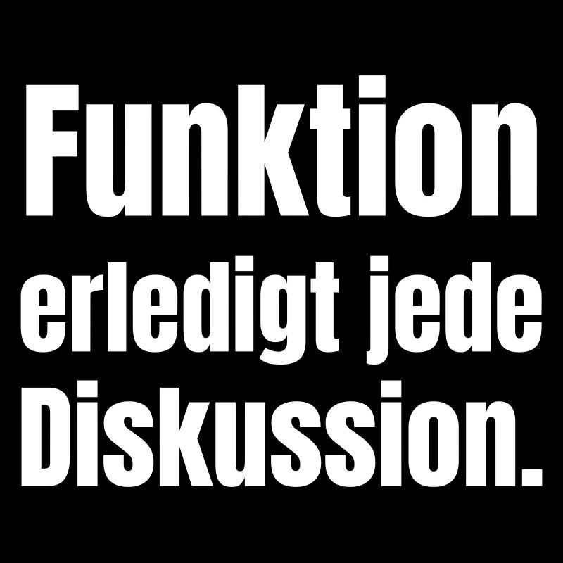 Funktion erledigt jede Diskussion