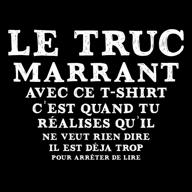 Le Truc Marrant Avec Ce T Shirt C Est Quand Tu ...