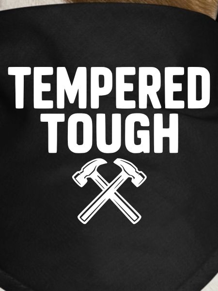 Tempered Tough