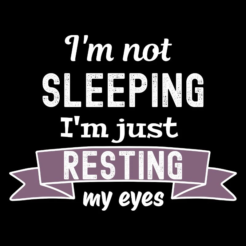 I'm not sleeping - I'm just restimg my eyes