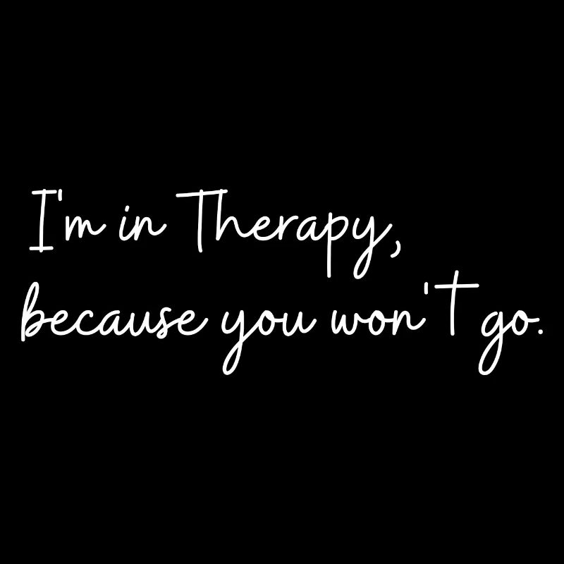 Je suis en thérapie parce que tu n’iras pas