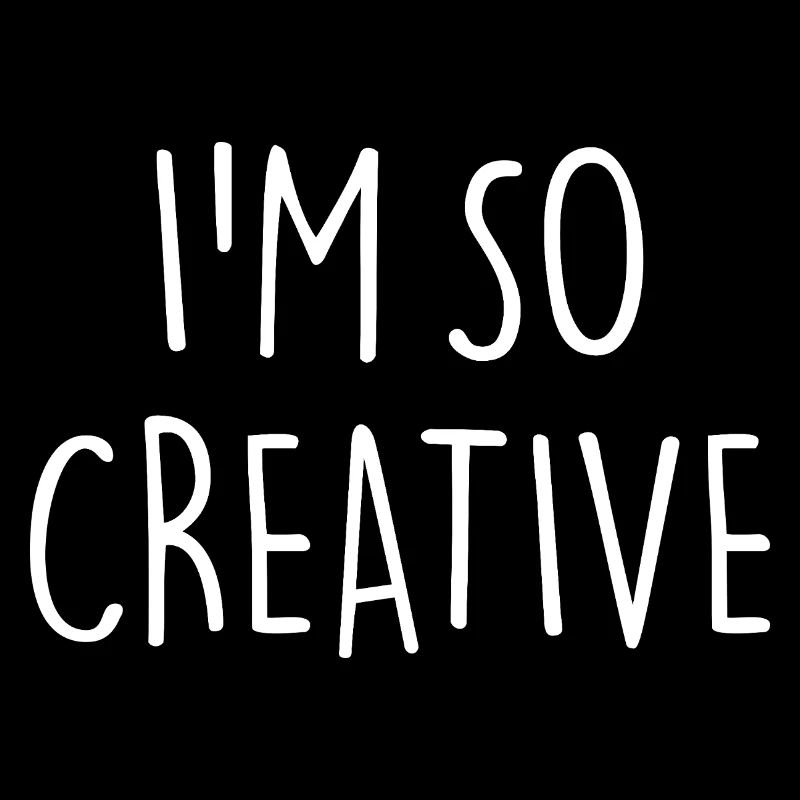 I'M SO CREATIVE