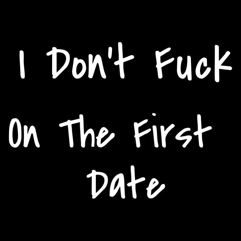 I Don't Fuck On First Date Design Geschenk