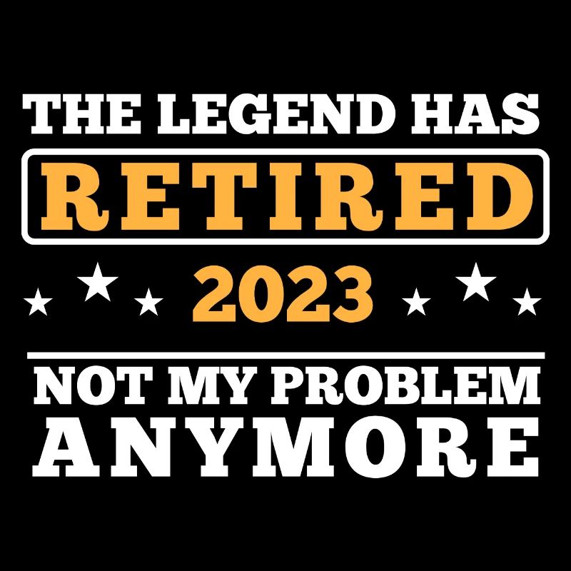 Retired. Not my problem anymore. Funny saying