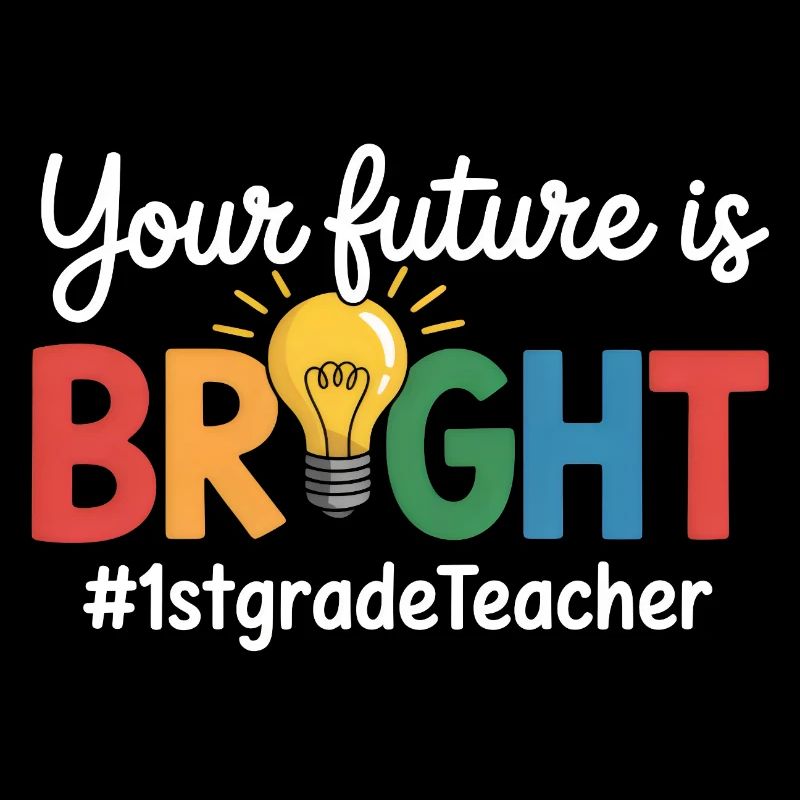 Your Future Is Bright First Grade Back To School