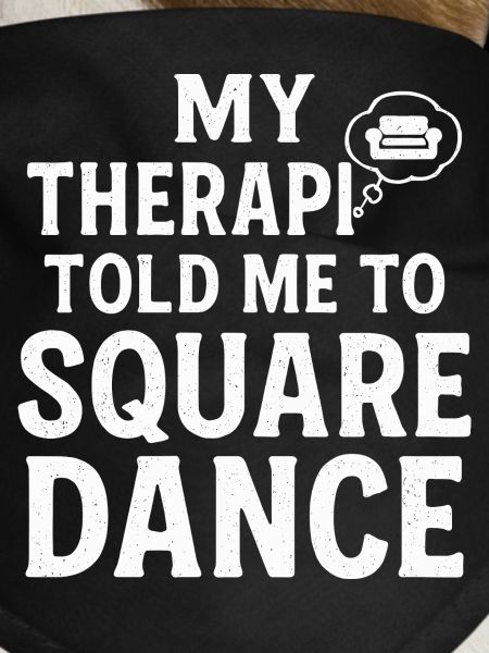 My therapist says square dancing