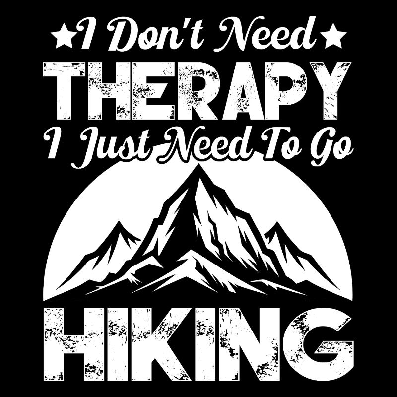 I Don't Need Therapy. I Just Need To Go Hiking