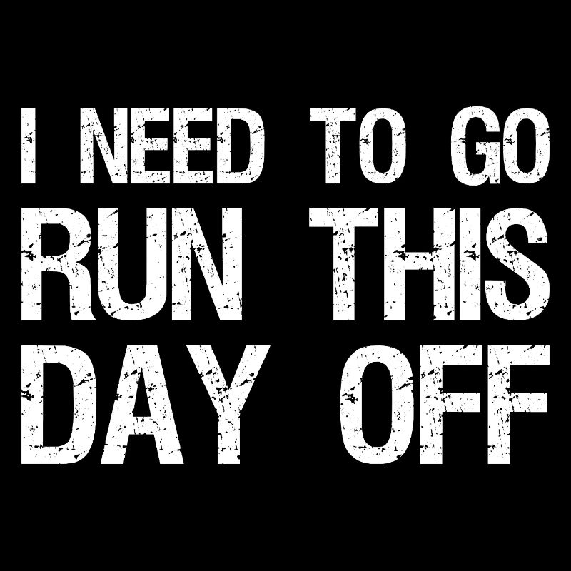 I need to go run this day off funny