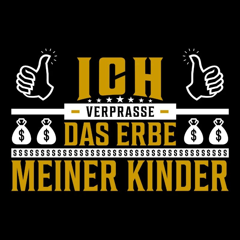 Ich verprasse das Erbe meiner Kinder Spruch