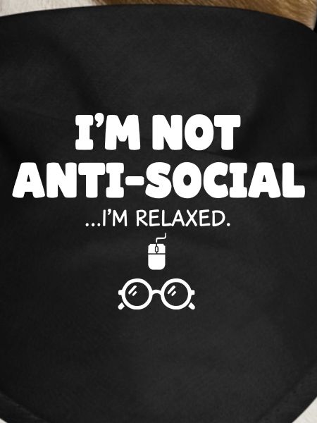 Not antisocial, I'm relaxed