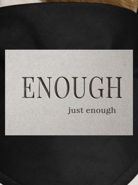Enough – just enough