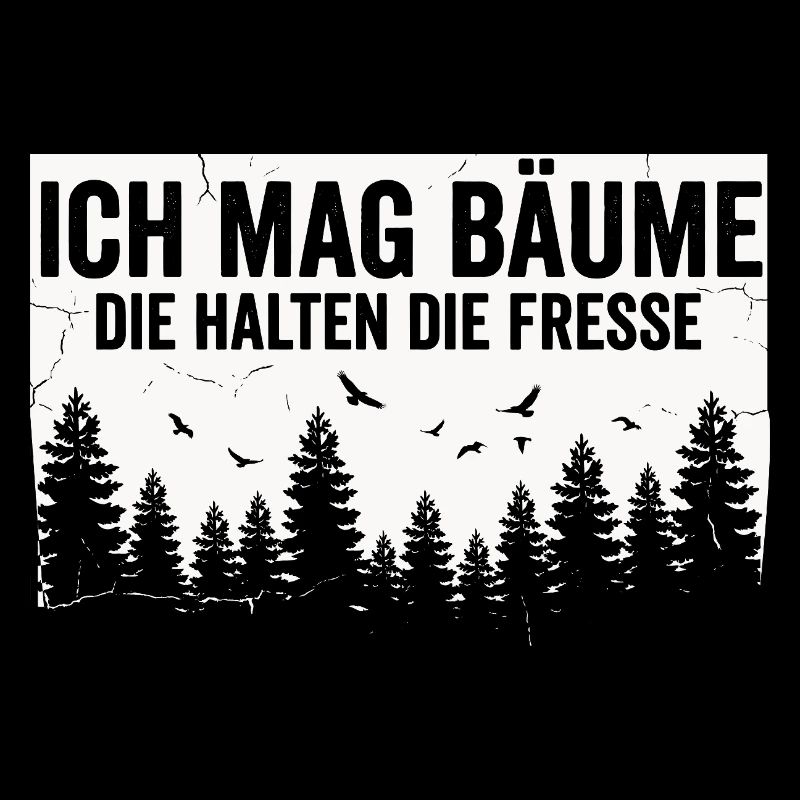 Lustiger Spruch Bäume Wald Ruhe Statement