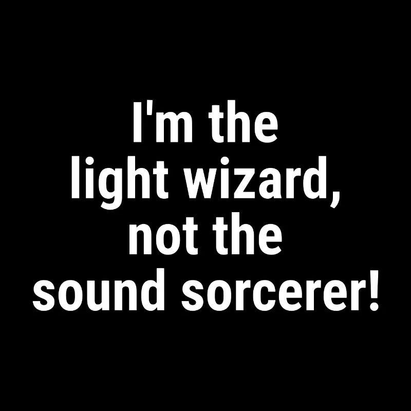 Je suis le magicien de la lumière, pas le sorcier du son ! Whit