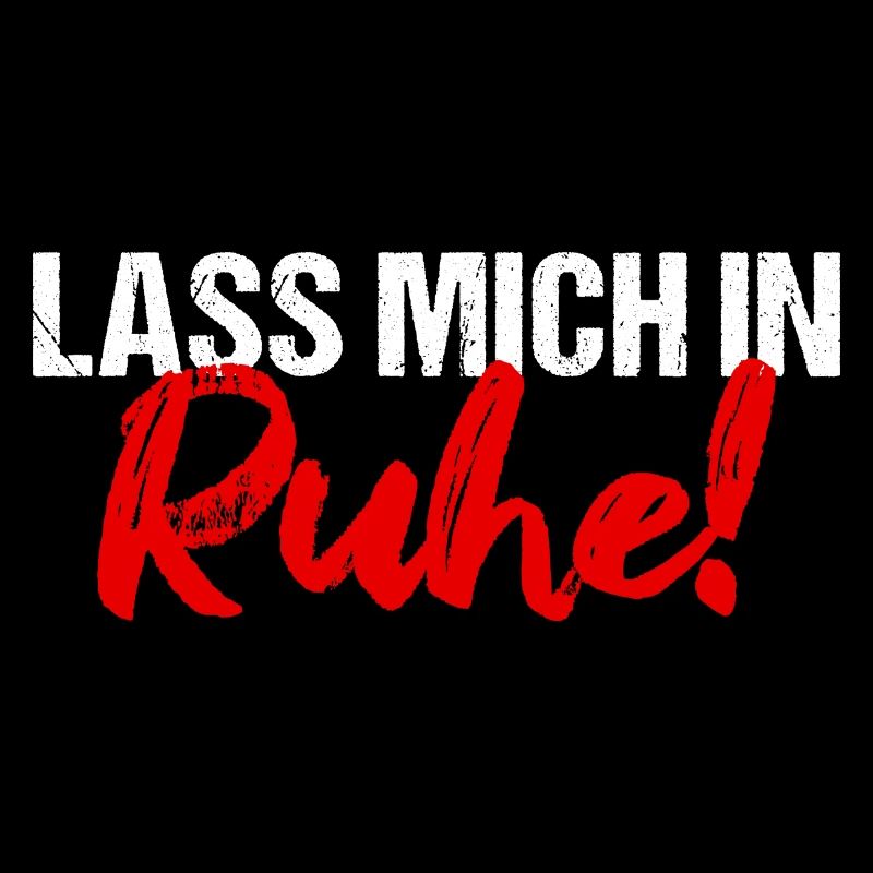 Lass mich in Ruhe!
