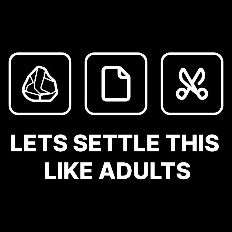 Lets settle this like adults - Stone Paper Scissors