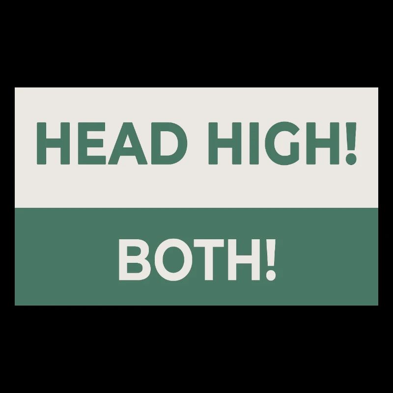 HEAD HIGH. BOTH. – Cheeky statement design