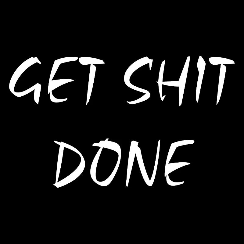Get Shit Done