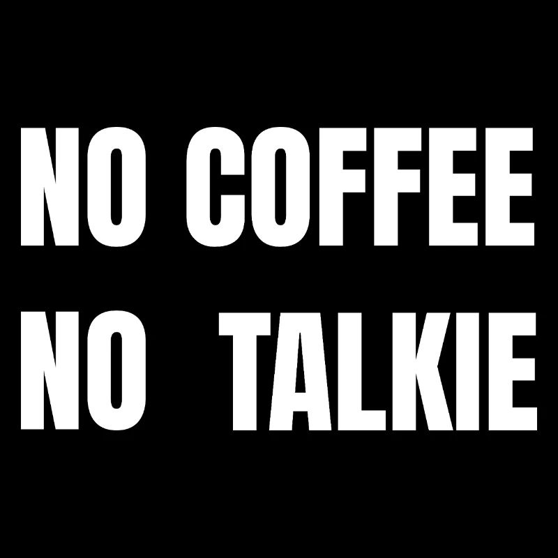 No Coffee No Talkie White Text Tee
