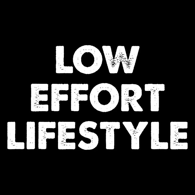 Low Effort Lifestyle