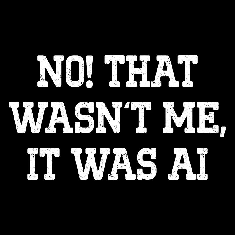 Non, ce n’était pas moi, c’était l’IA