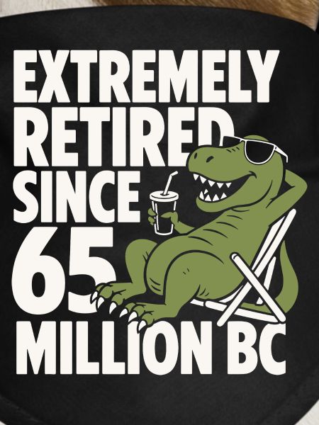 Extremely Retired Since 65 T-Rex