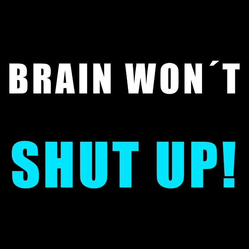 Brain Won't Shut Up – Funny Overthinking Shirt
