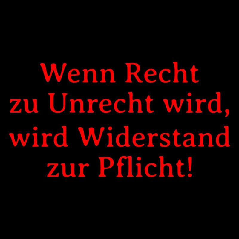Recht zu Unrecht wird, wird Widerstand zur Pflicht