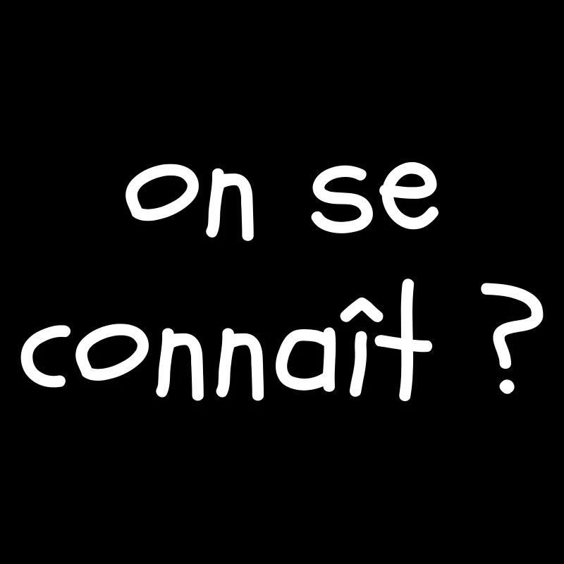 On se connaît ?