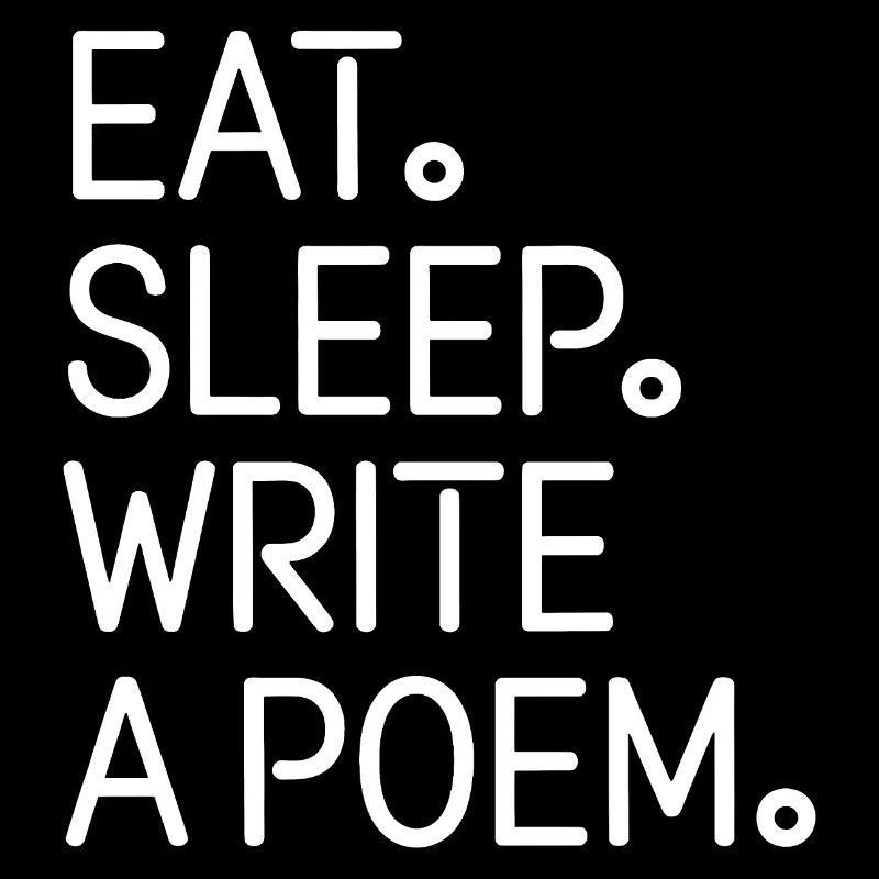 Eat Sleep Write A Poem