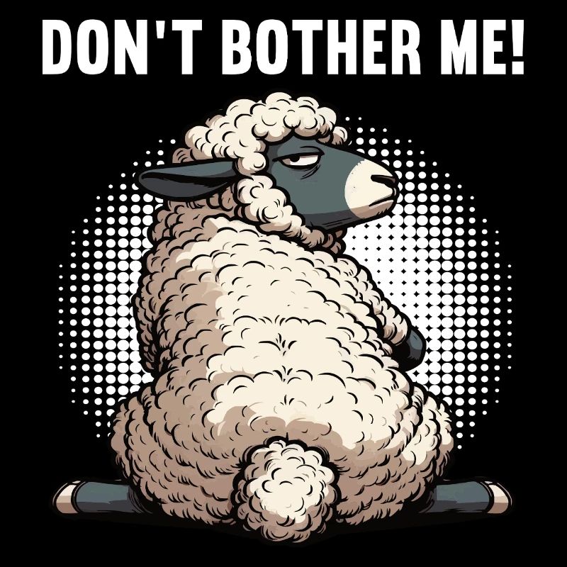 Don't Bother Me Schaf Schafe Schäfer Schafhalter 