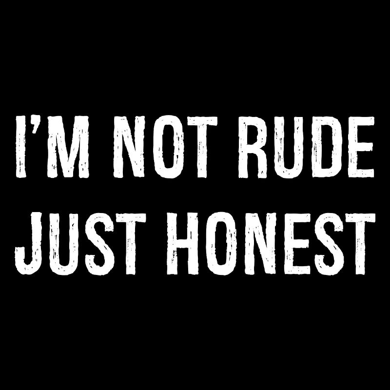 Je ne suis pas impoli, juste honnête