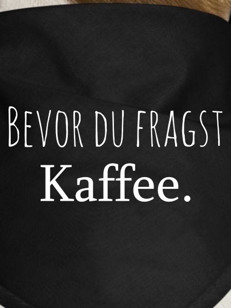 Bevor du fragst Kaffee