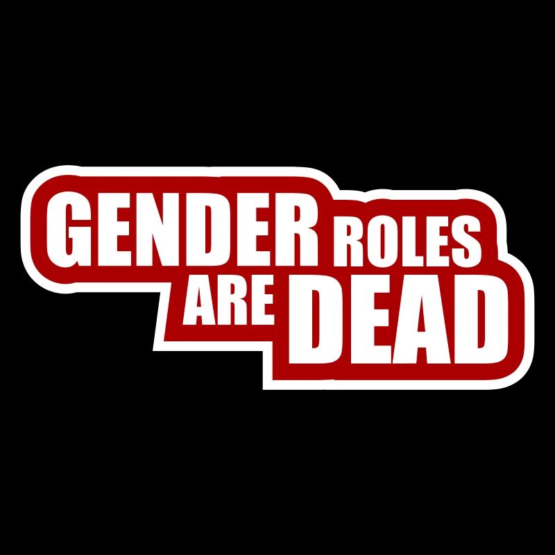 Gender Roles Are Dead Statement Freedom Saying