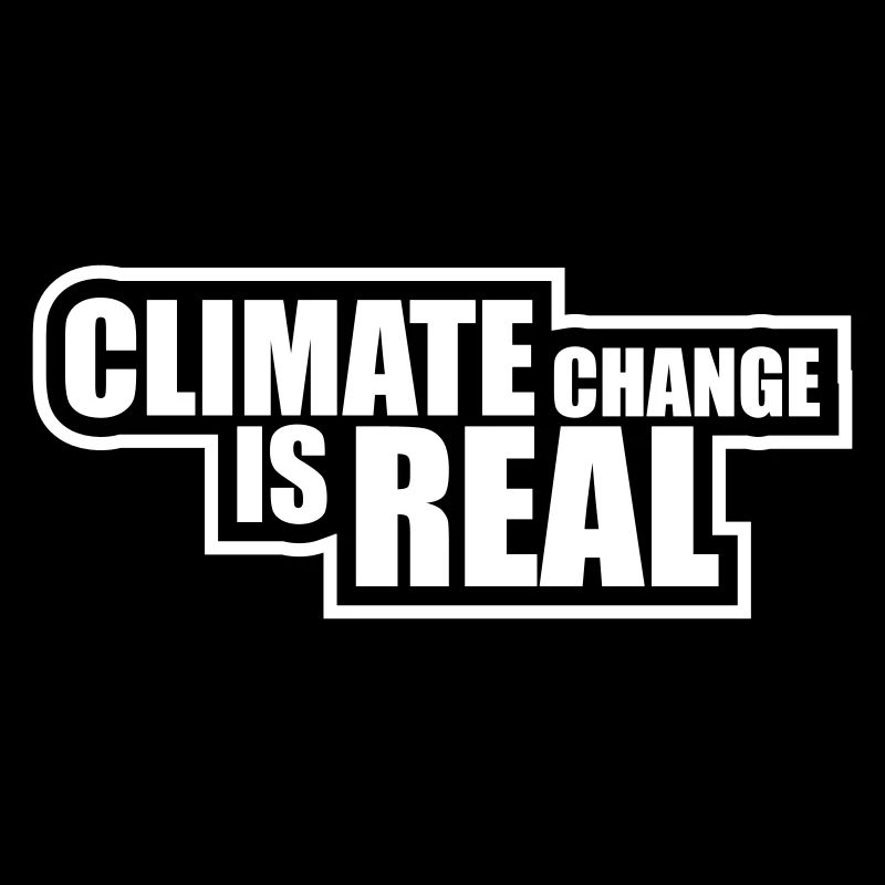 Climate Change Is Real Climate Change Science
