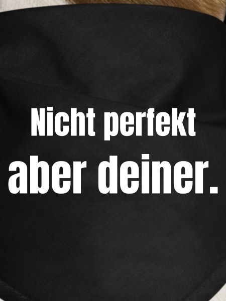 Not perfect – but yours.