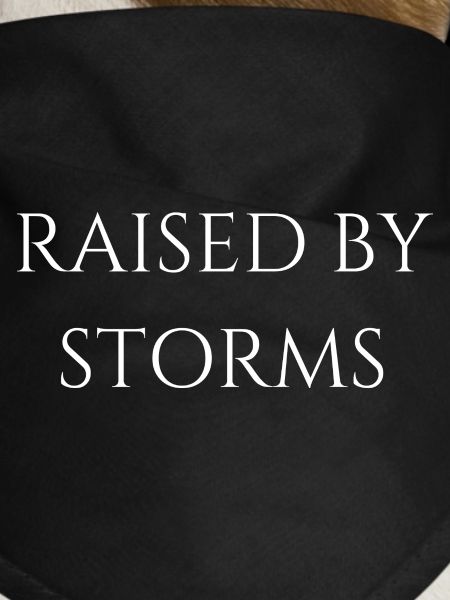 Raised by storms