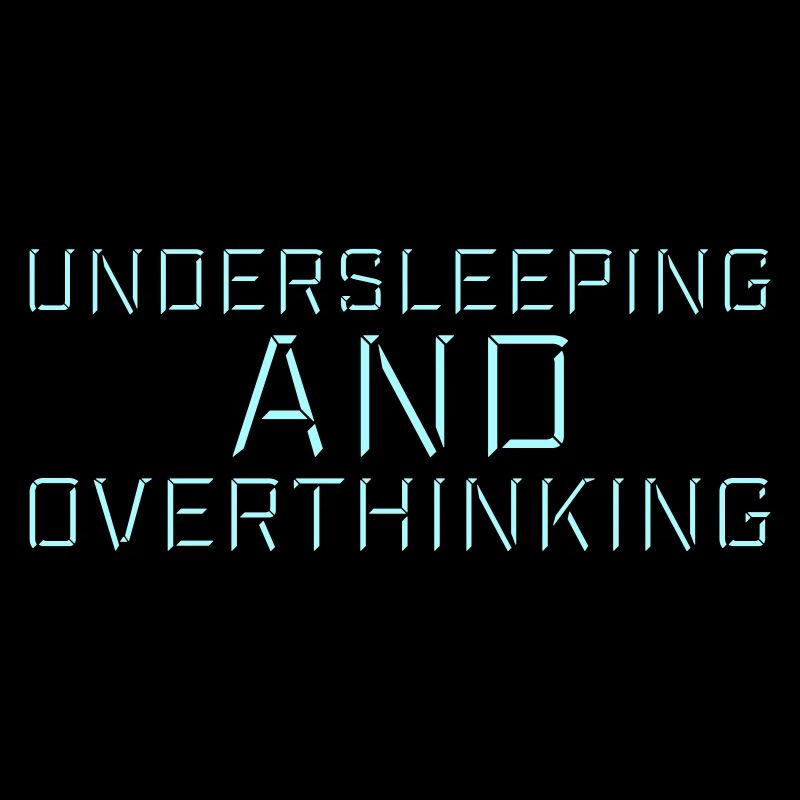 Undersleeping And Overthinking Lustig Müde Spruch