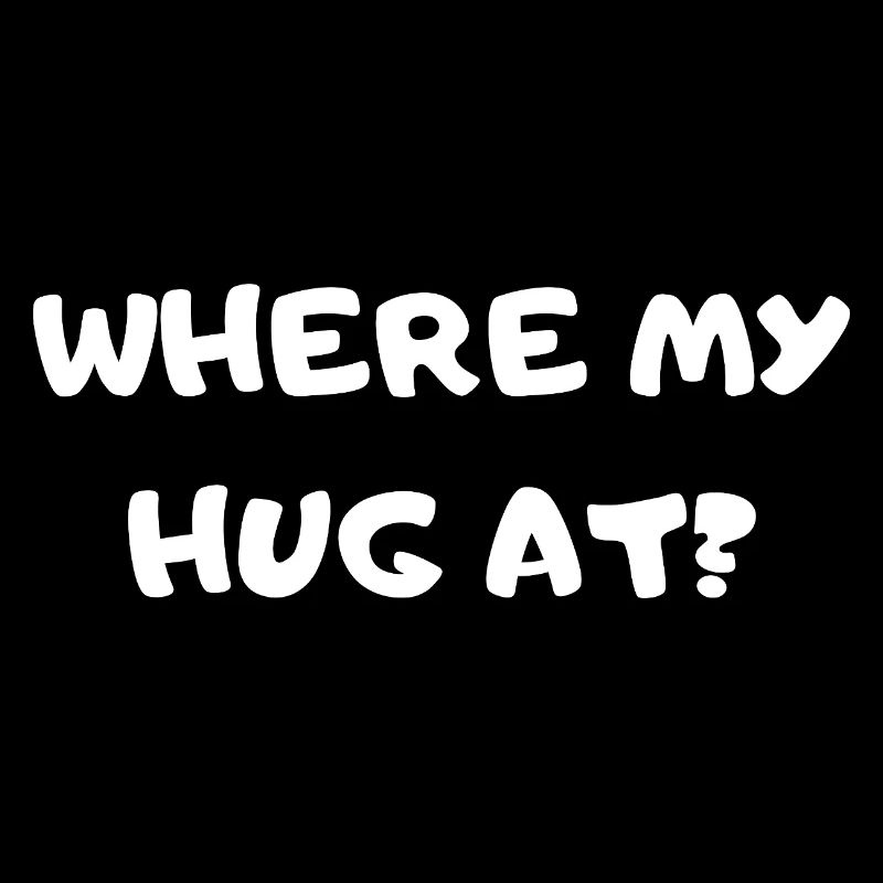 Where My Hug At