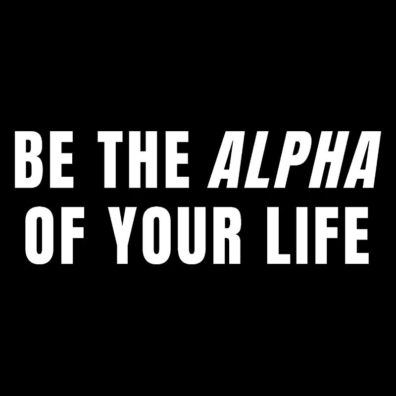 Sei das Alpha deines Lebens Power Mindset Zitat
